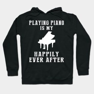 Melodic Serenity - Piano Is My Happily Ever After Tee, Tshirt, Hoodie Hoodie